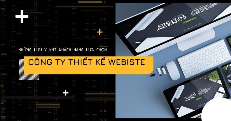Những lưu ý khi lựa chọn công ty thiết kế webiste Thiết Kế Website