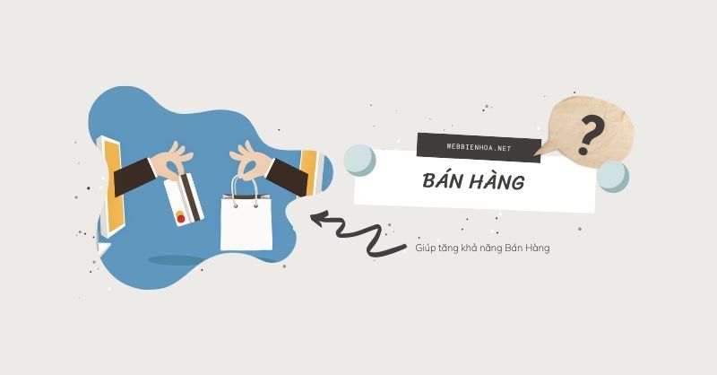 Giúp tăng khả năng bán hàng