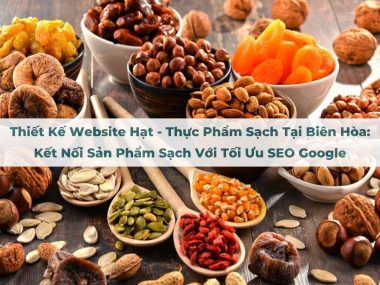 Thiết Kế Website Hạt Thực Phẩm Sạch Tại Biên Hòa